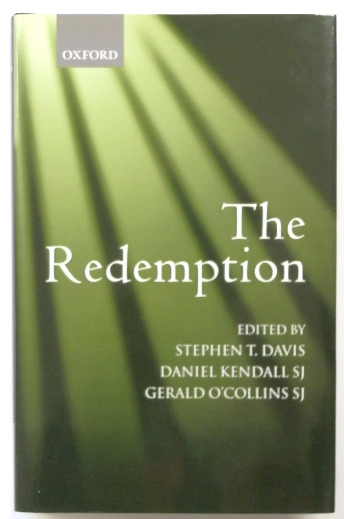 The Redemption - Davis, Stephen T.,(Ed.); Kendall, Daniel SJ, (Ed.); O'Collins, Gerald SJ, (Ed.)