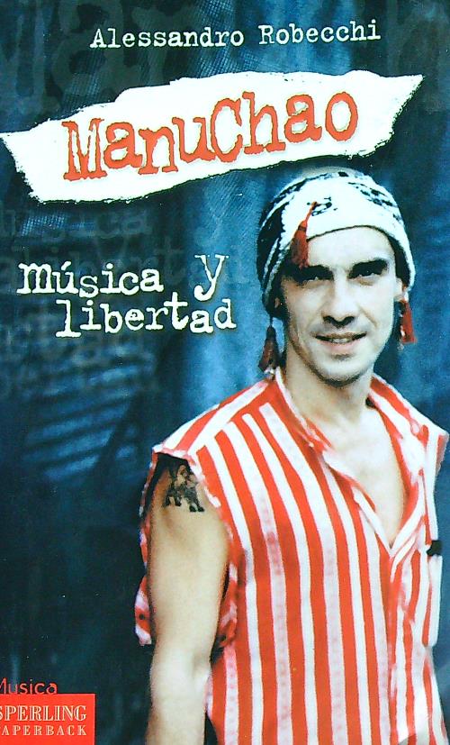 Manu Chao musica y libertad - Robecchi, Alessandro