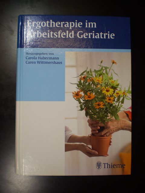 Ergotherapie im Arbeitsfeld Geriatrie - Habermann, Carola / Wittmershaus, Caren (Hrsg.)