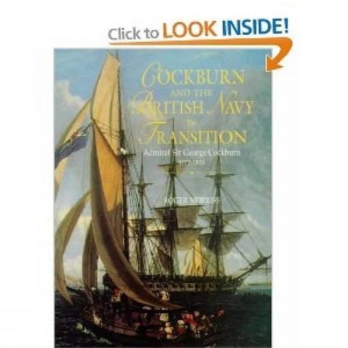 Cockburn and the British Navy in Transition: Admiral Sir George Cockburn 1772-1853 (Exeter Maritime Studies) - Roger Morriss