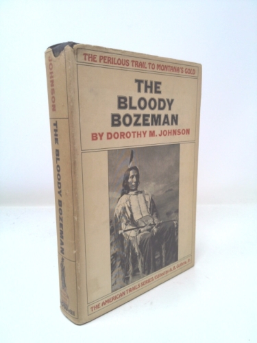 RARE 1971 1ST EDITION BLOODY BOZEMAN MONTANA GOLD MINES WARS ILLUSTRATED DJ DOROTHY M. JOHNSON [Very Good] [Hardcover]