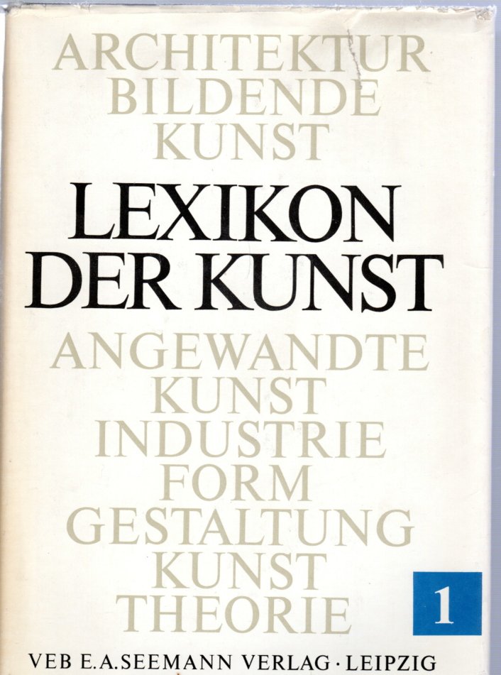 Lexikon der Kunst, in 7 Bdn., Bd.1, A-Cim - Harald Olbricht et al.
