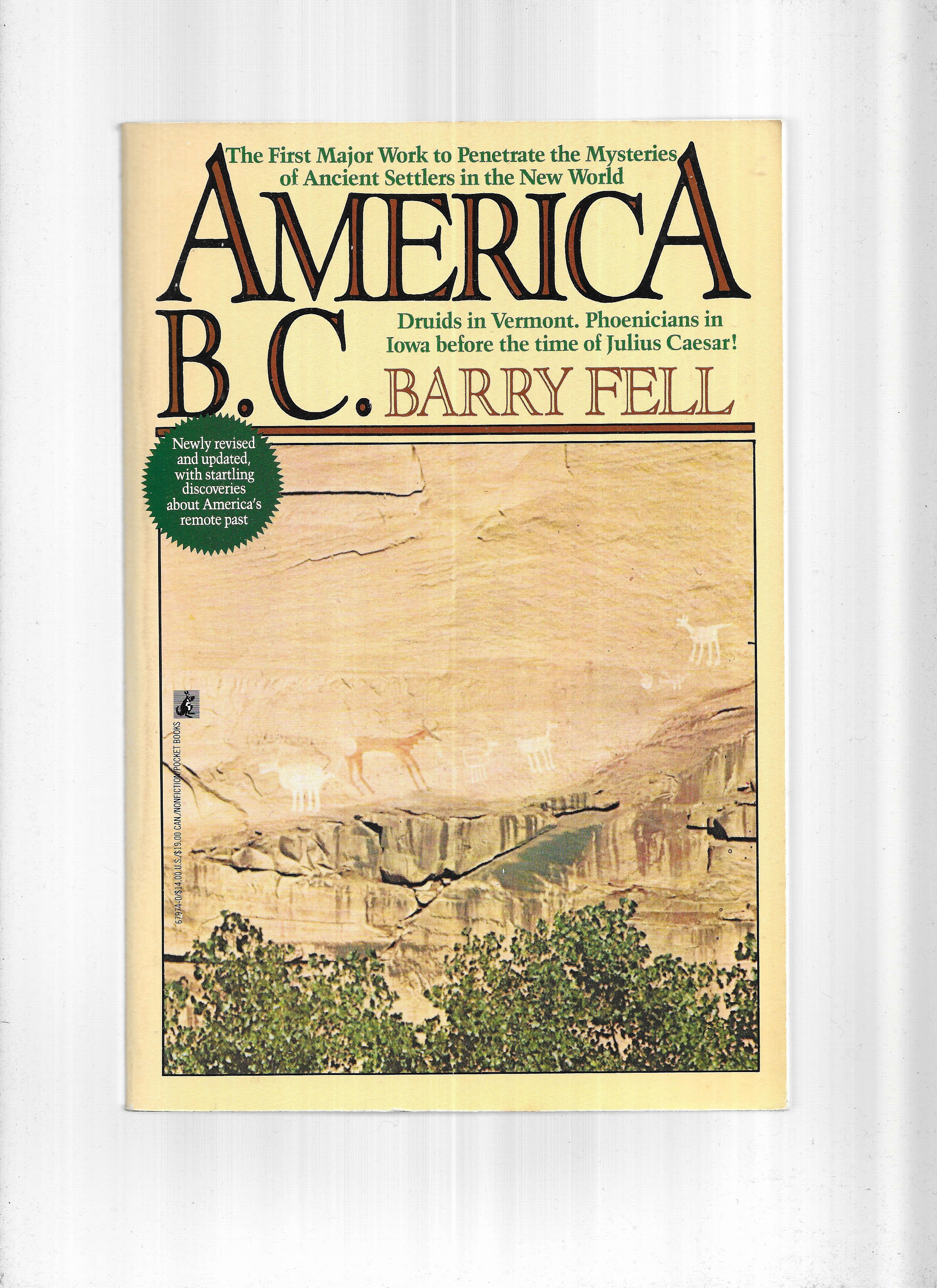 AMERICA B.C.; Ancient Settlers in the New World. Druids In Vermont, Phoenicians In Iowa Before The Time Of Julius Caesar. Newly Revised And Updated Edition - Fell, Barry