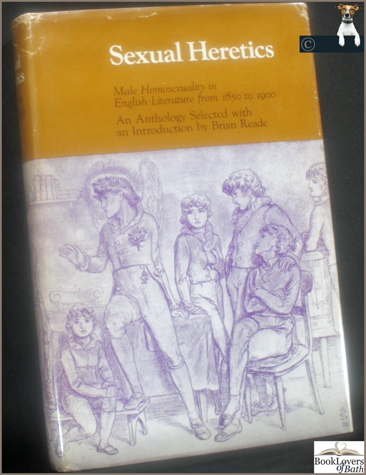 Sexual Heretics: Male Homosexuality in English Literature from 1850-1900 - Brian Reade