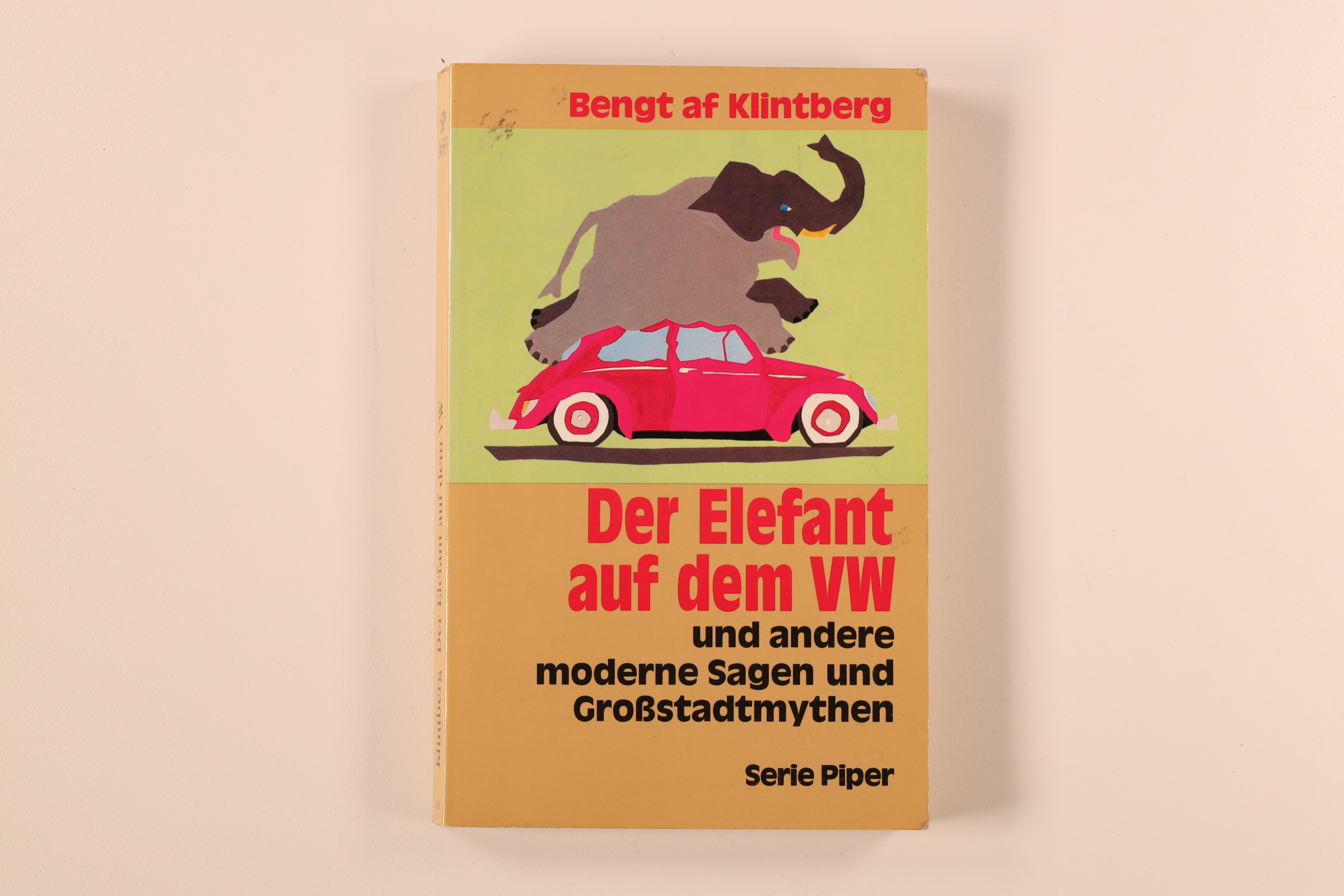 DER ELEFANT AUF DEM VW UND ANDERE MODERNE SAGEN UND GROSSSTADTMYTHEN. - Klintberg, Bengt af