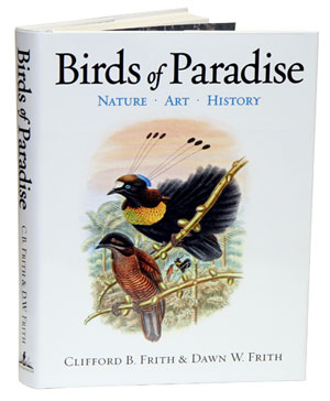 Birds of paradise: nature, art and history. - Frith, Clifford B and Dawn W. Frith.