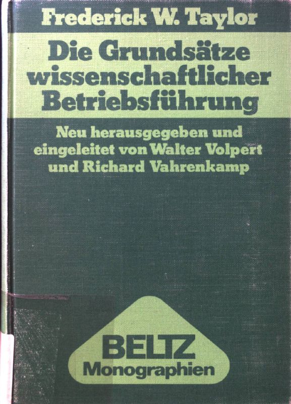 Die Grundsätze wissenschaftlicher Betriebsführung (The principles of scientific management). Berufliche Bildung und Berufsbildungspolitik ; Bd. 3; Beltz-Monographien : Erziehungswiss. - Taylor, Frederick Winslow