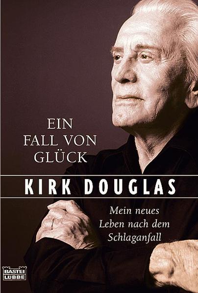 Ein Fall von Glück: Mein neues Leben nach dem Schlaganfall (Biographien. Bastei Lübbe Taschenbücher) - Douglas, Kirk und Wolfdietrich Müller