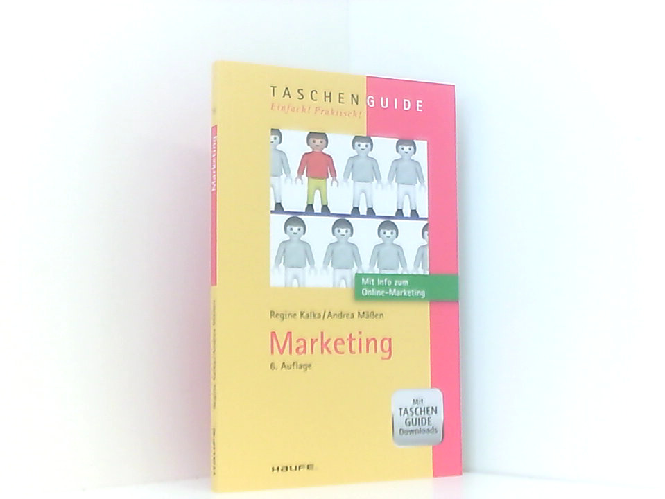 Marketing: Mit Info zum Online-Marketing. Mit Taschen-Guides Downloads. Zugangscode im Buch (Haufe TaschenGuide) [mit Info zum Online-Marketing] - Kalka, Regine und Andrea Mäßen