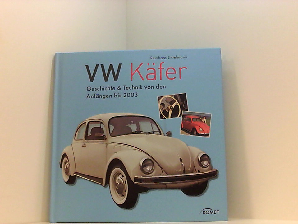 VW Käfer: Geschichte & Technik von den Anfängen bis 2003 [Geschichte & Technik von den Anfängen bis 2003] - Reinhard Lintelmann