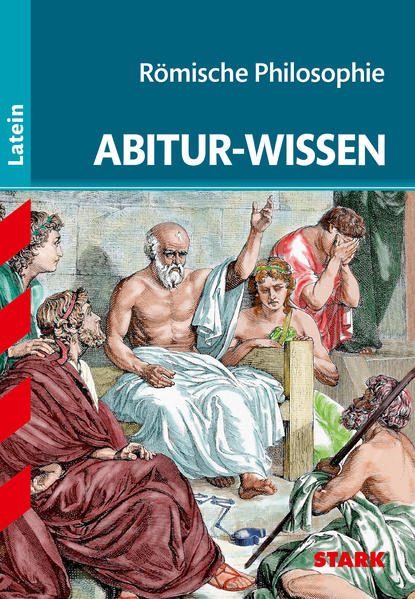 Abitur-Wissen - Latein Römische Philosophie - Bechthold-Hengelhaupt, T.