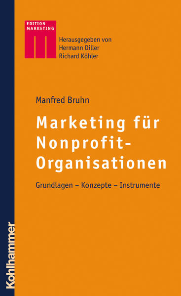 Marketing für Nonprofit-Organisationen. Grundlagen- Konzepte- Instrumente - Bruhn, Manfred, Hermann Diller und Richard Köhler