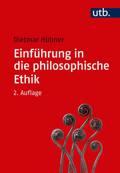 Einführung in die philosophische Ethik Dietmar Hübner - Hübner, Dietmar