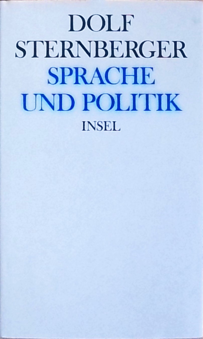 Schriften Sprache und Politik - Sternberger, Dolf, Klaus Landfried und Peter Haungs