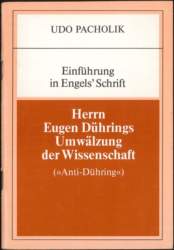 Herrn Eugen Dührings Umwälzung der Wissenschaft (Anti-Dühring) Einführung in Engels' Schrift - Pacholik, Udo