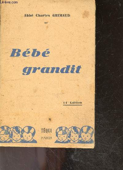 Bebe grandit - 11e edition - l'education est a base de sacrifice, pourquoi les sacrifices educateurs?, les sacrifices a faire/ a imposer, l'echec de