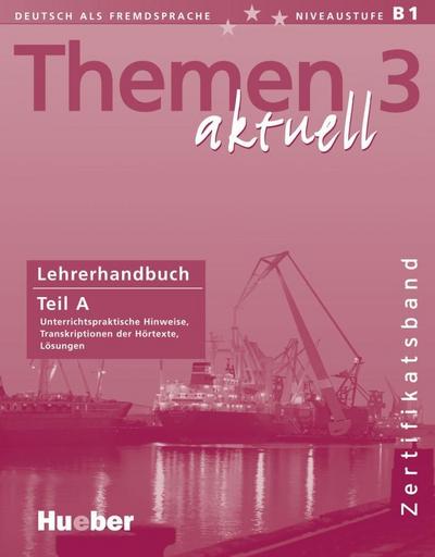 Themen aktuell - Lehrerhandbuch Teil A : Unterrichtspraktische Hinweise, Transkriptionen der Hörtexte, Lösungen - Perlmann-Balme, Michaela; Tomaszewski, Andreas; Weers, Dörte