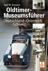 Oldtimer-Museumsführer : Deutschland, Österreich, Schweiz / Axel M. Gressner - Gressner, Axel M.