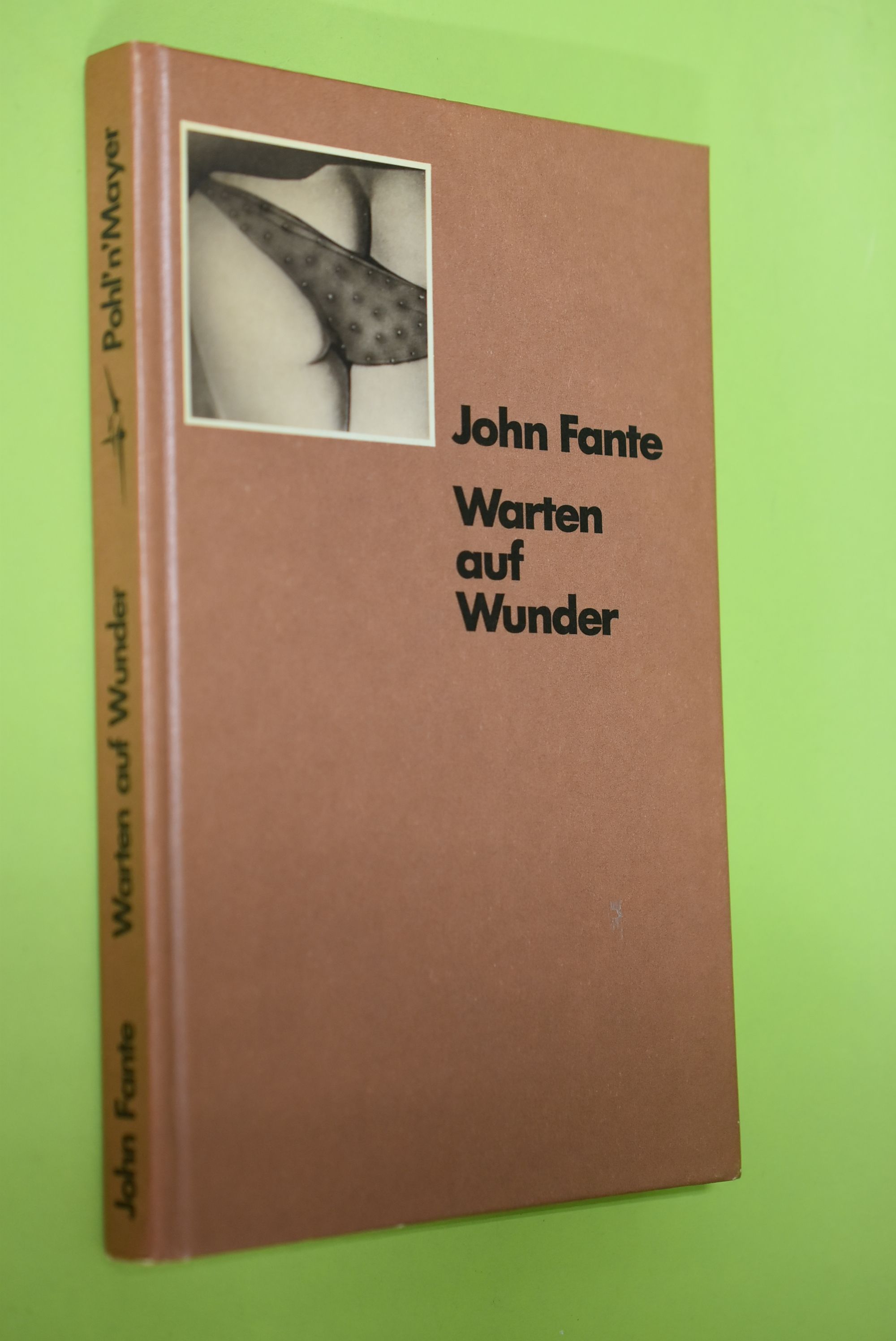 Warten auf Wunder. Ins Dt. übertr. von Karl H. Mayer u. Barbara Pohl - Fante, John