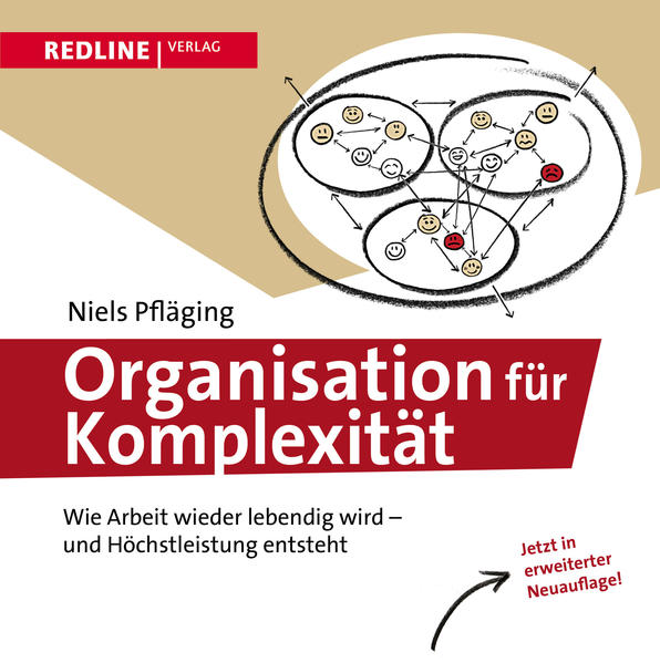 Organisation für Komplexität: Wie Arbeit wieder lebendig wird - und Höchstleistung entsteht Wie Arbeit wieder lebendig wird - und Höchstleistung entsteht - Niels, Pfläging und Steinmann Pia