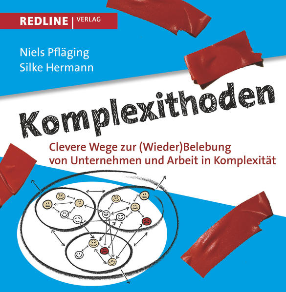 Komplexithoden: Clevere Wege zur (Wieder)Belebung von Unternehmen und Arbeit in Komplexität Clevere Wege zur (Wieder)Belebung von Unternehmen und Arbeit in Komplexität - Pia, Steinmann, Pfläging Niels und Hermann Silke