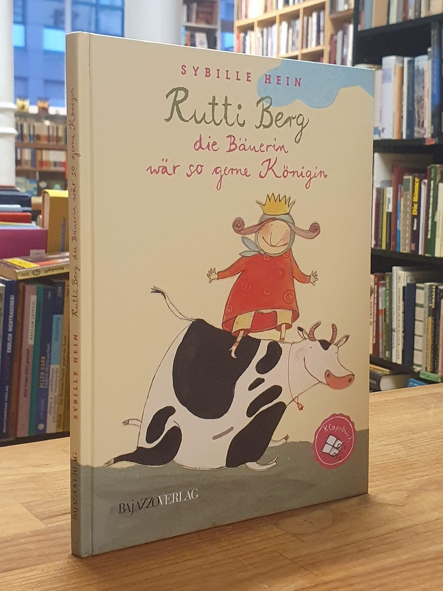 Rutti Berg, die Bäuerin, wär so gerne Königin, Klappbuch, - Hein, Sybille,