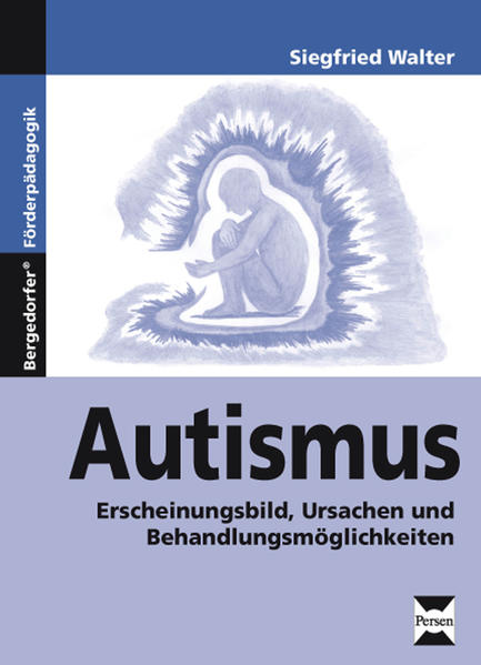 Autismus: Erscheinungsbild, Ursachen und Behandlungsmöglichkeiten (1. bis 9. Klasse) - Dinges Walter und Worm