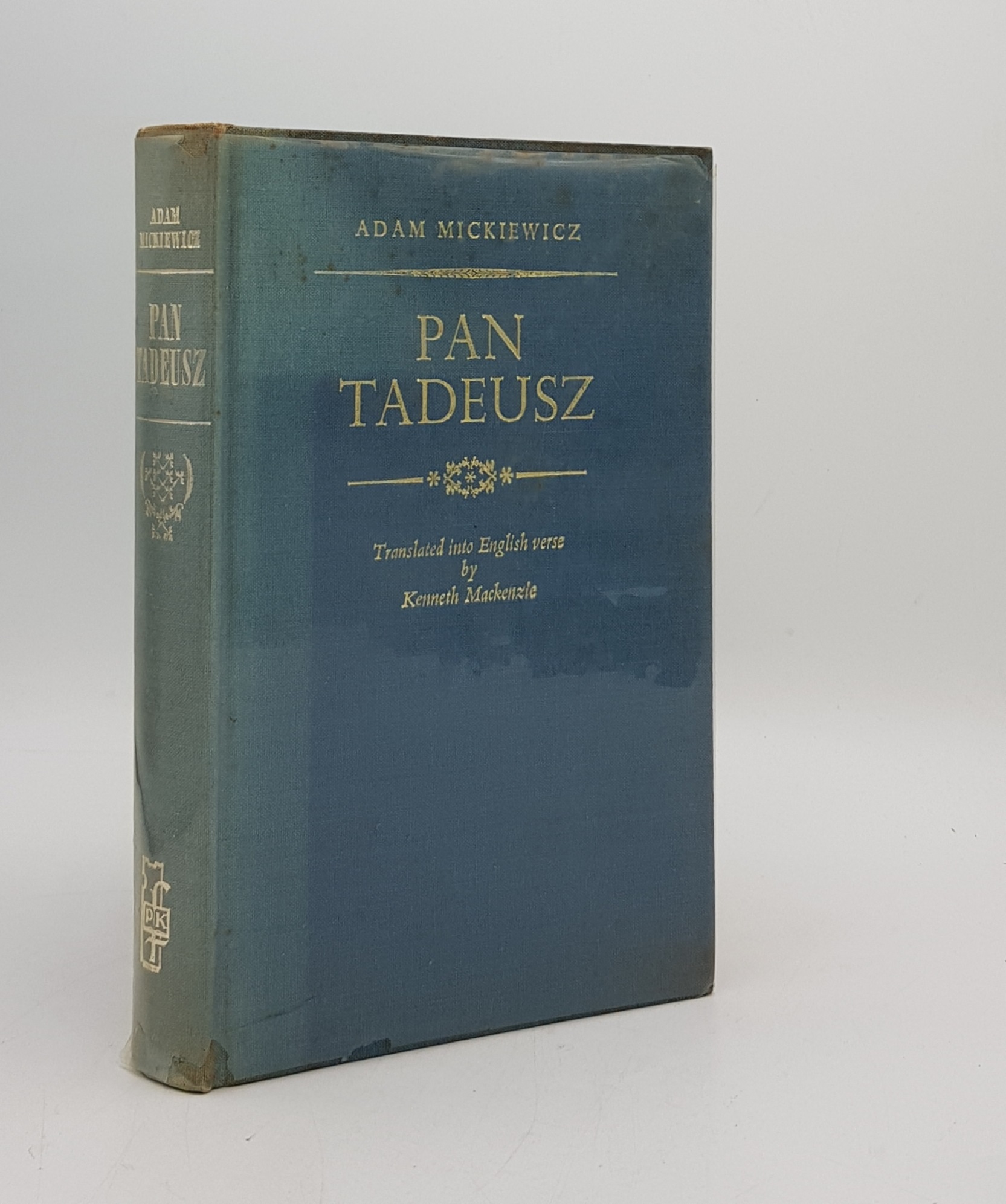 PAN TADEUSZ Or the Last Foray in Lithuania A Story of Life Among Polish Gentlefolk in the Years 1811 and 1812 - MICKIEWICZ Adam, MacKENZIE Kenneth [Translator]