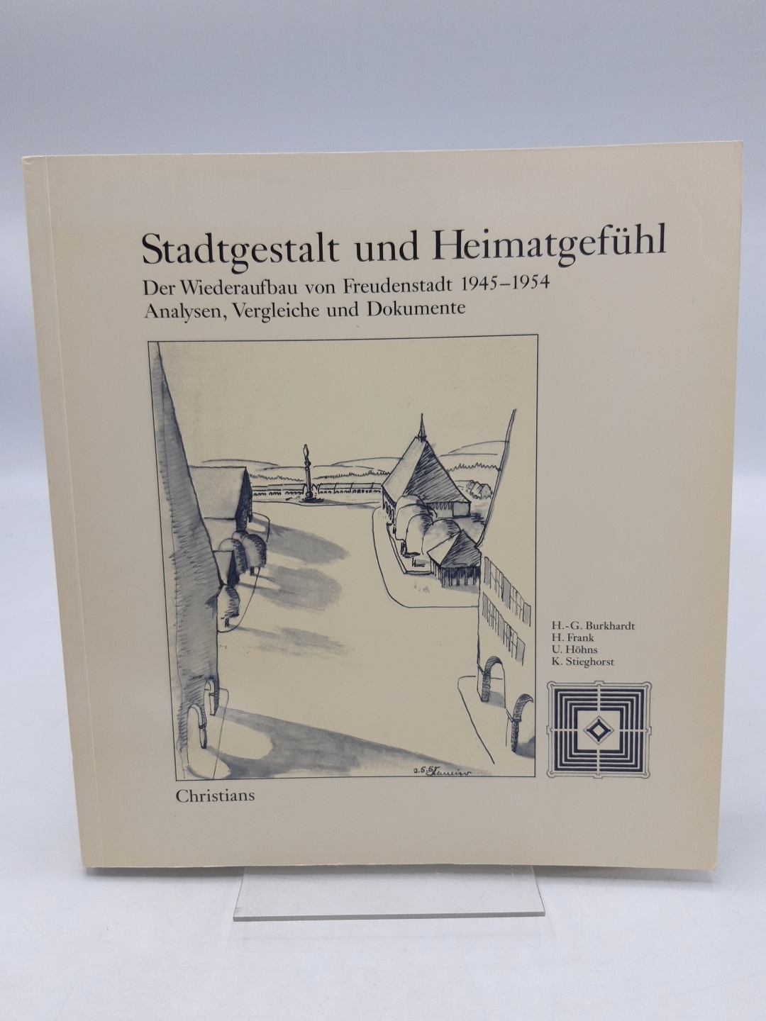 Stadtgestalt und Heimatgefühl D. Wiederaufbau von Freudenstadt 1945 - 1954, Analysen, Vergleich u. Dokumente - Hans Günther (Herausgeber) Burkhardt