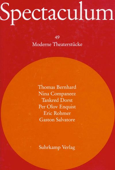 Spectaculum 49: Sechs moderne Theaterstücke und Materialien : Sechs moderne Theaterstücke und Materialien: Thomas Bernhard, Nina Companeez, Tankred Dorst, Per O. Enquist, Eric Rohmer, Gaston Salvatore - Unknown Author