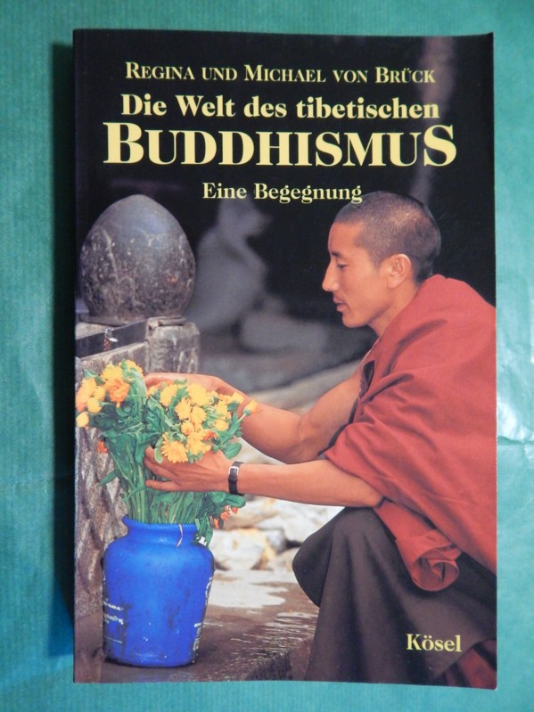 Die Welt des tibetischen Buddhismus - Eine Begegnung - von Brück, Regina und Michael