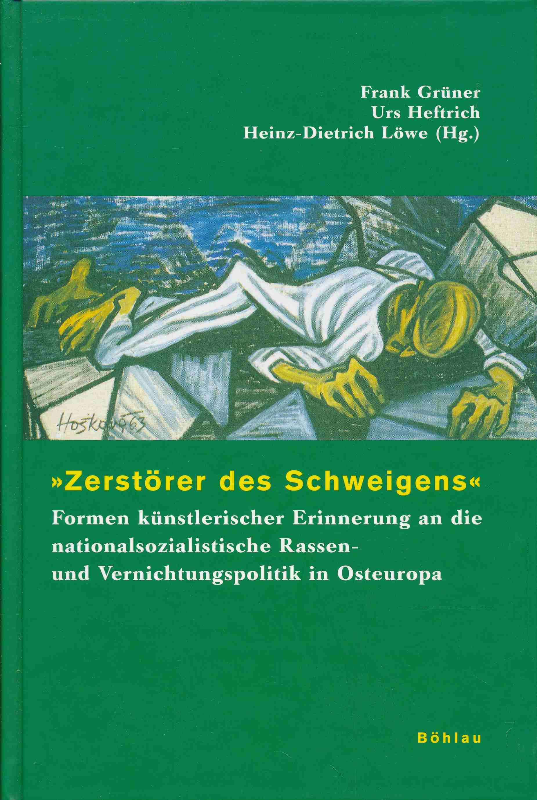 Zerstörer des Schweigens«: Formen künstlerischer Erinnerung an die nationalsozialistische Rassen- und Vernichtungspolitik in Osteuropa. - Grüner, Frank ; Löwe, Heinz-Dietrich,