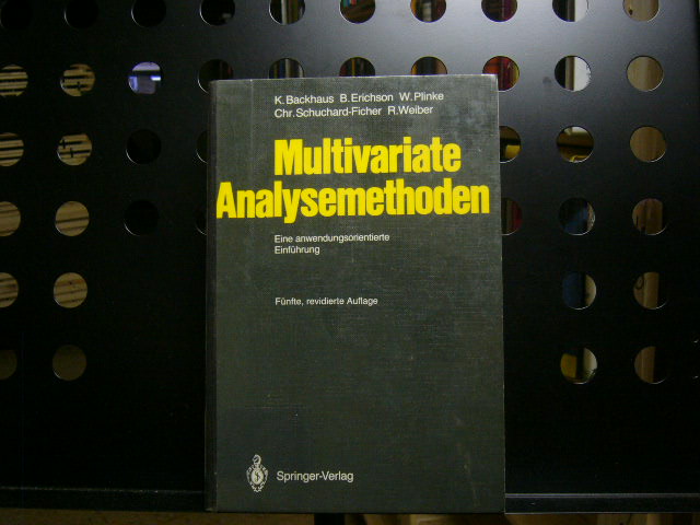 Multivariate Analysemethoden. Eine anwendungsorientierte Einführung - Backhaus, K.