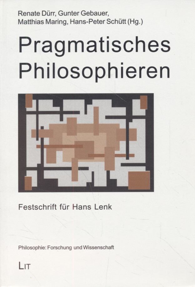 Pragmatisches Philosophieren: Festschrift für Hans Lenk. Philosophie: Forschung und Wissenschaft, 20. - Dürr, Renate, Gunter Gebauer Matthias Maring (Hgg.) u. a.