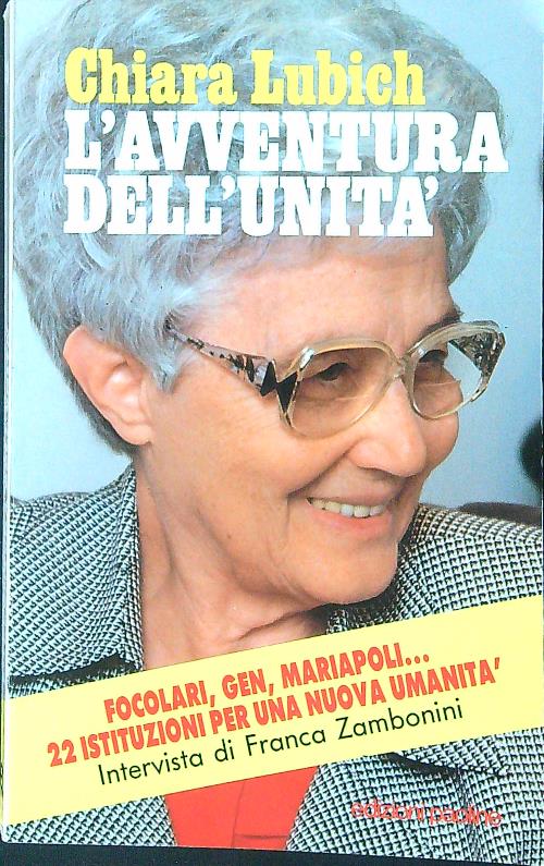 L'avventura dell'unita'. Focolari, Gen, Mariapoli. - Lubich - Zambonini