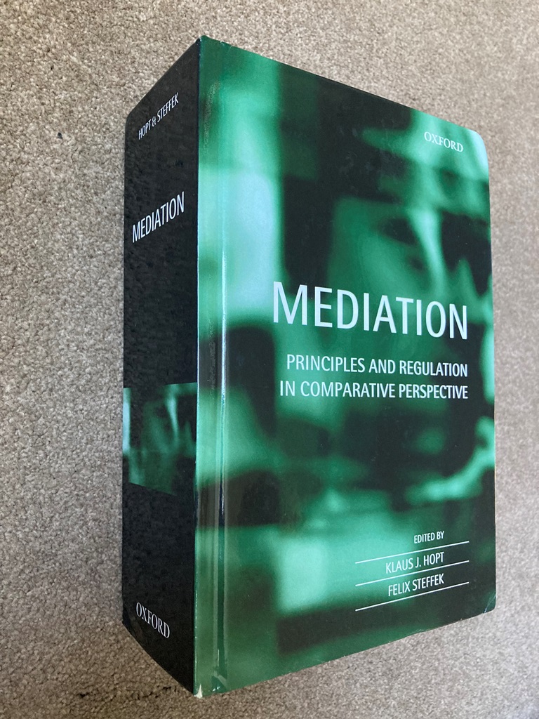 Mediation: Principles and Regulation in Comparative Perspective - Hopt, Klaus J. and Steffek, Felix