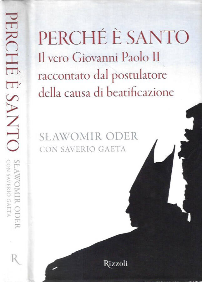 Perché è Santo Il vero Giovanni Paolo II raccontato dal postulatore della causa di beatificazione - Slawomir Oder, Saverio Gaeta