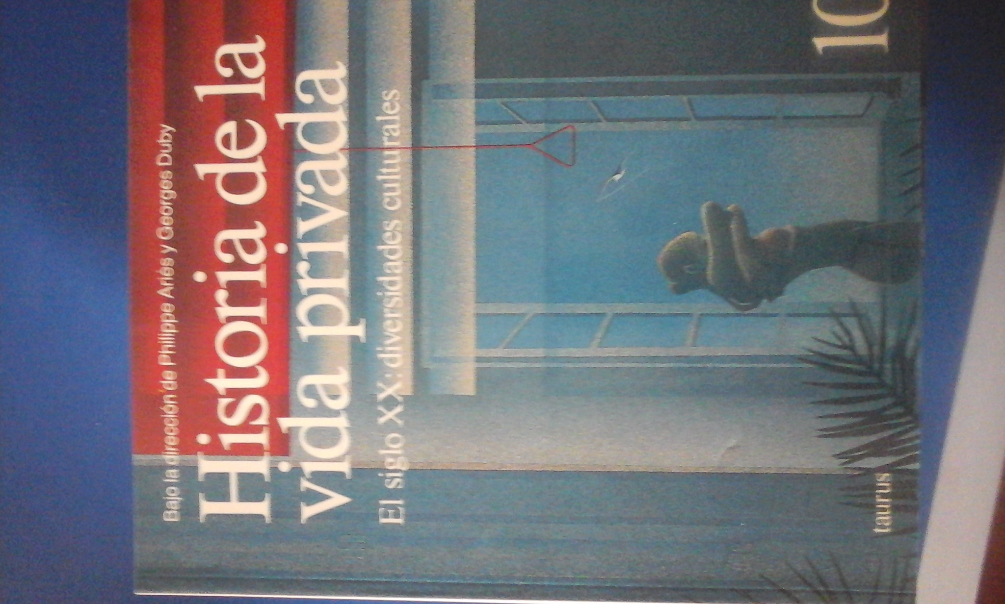 HISTORIA DE LA VIDA PRIVADA. Tomo 10.- El siglo XX: Diversidades Culturales (Madrid, 1992) - Dirigida por Philippe Aries y Georges Duby