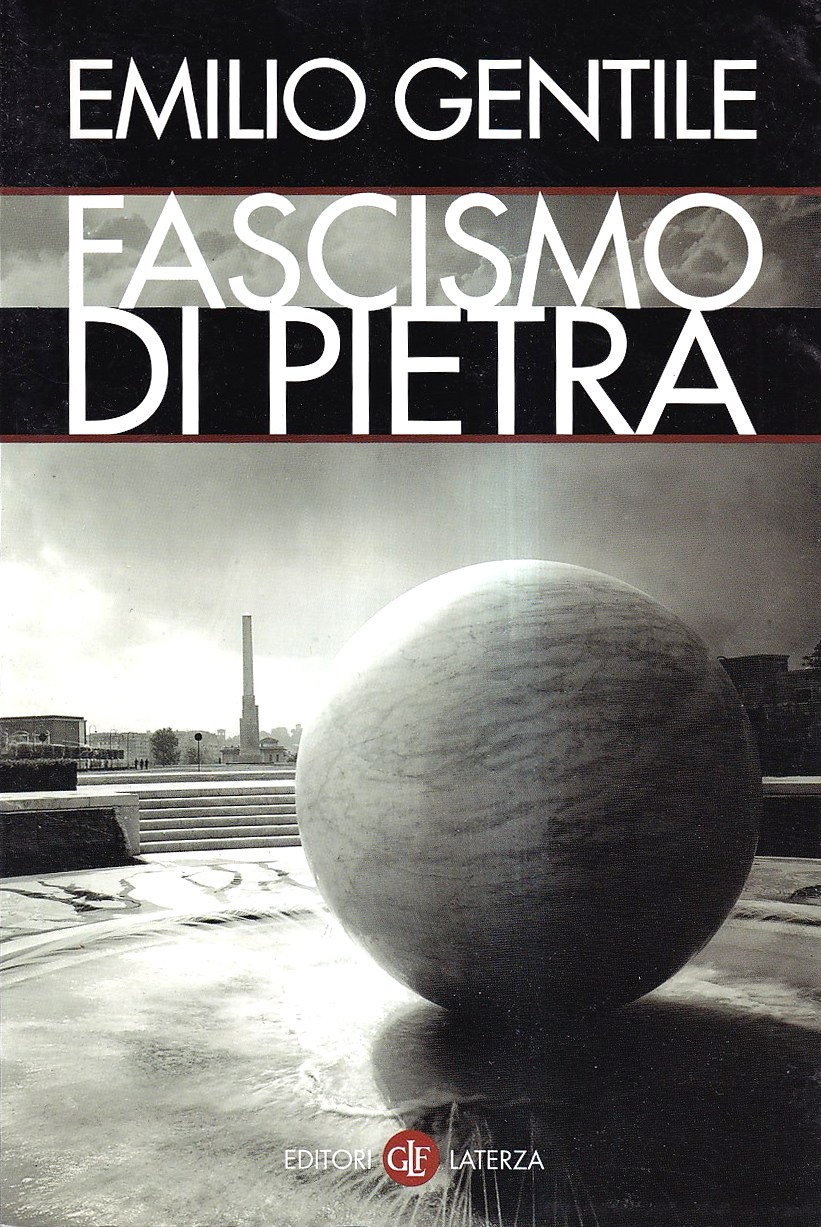 Fascismo di pietra - Gentile, Emilio