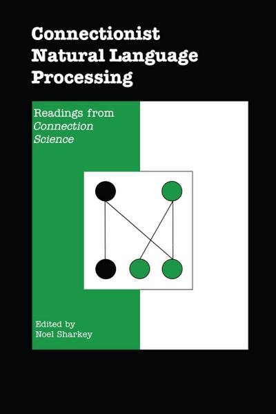 Connectionist Natural Language Processing: Readings from Connection Science' - Noel Sharkey