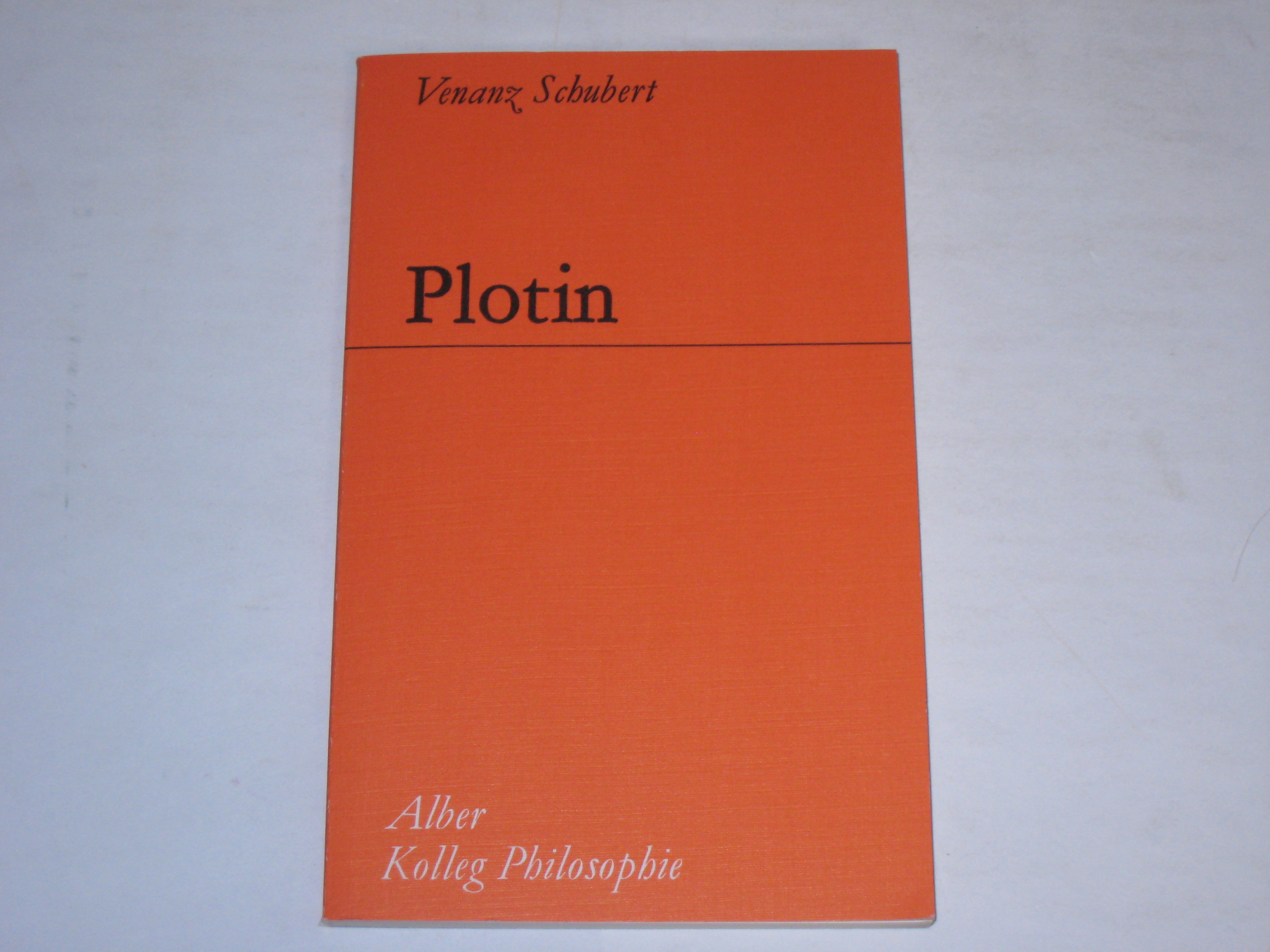 Plotin. Einführung in sein Philosophieren (Kolleg Philosophie) - Schubert, Venanz