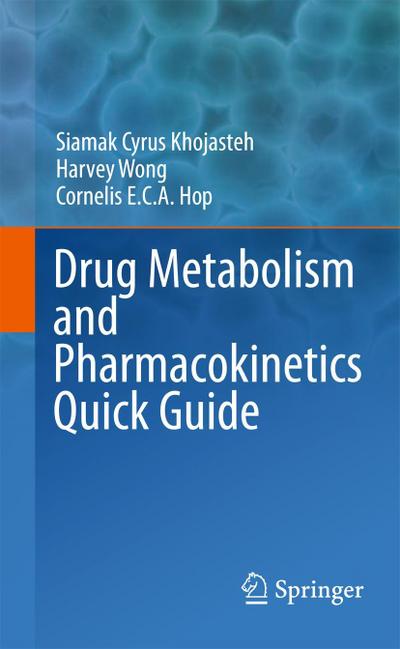 Drug Metabolism and Pharmacokinetics Quick Guide - Siamak Cyrus Khojasteh