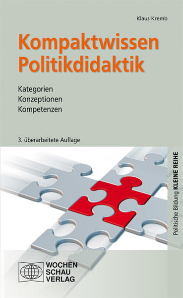 Kompaktwissen Politikdidaktik: Kategorien - Konzeptionen - Kompetenzen (Kleine Reihe - Politische Bildung) - Kremb, Klaus