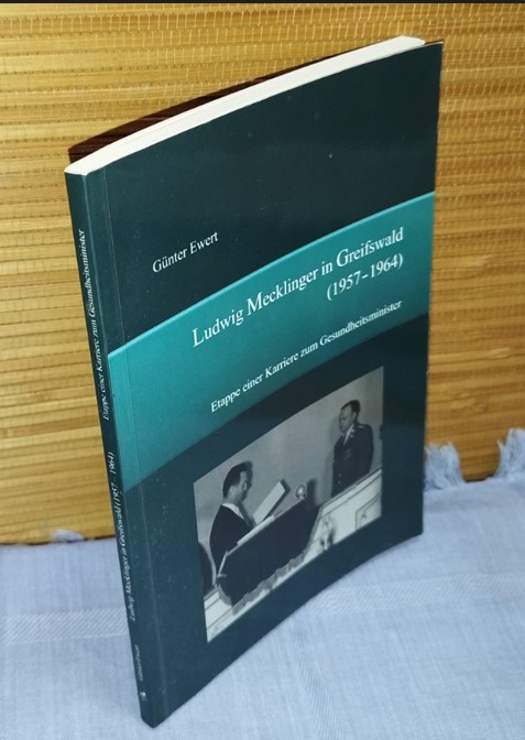 Ludwig Mecklinger in Greifswald (1957 - 1964): Etappe einer Karriere zum Gesundheitsminister - Günter Ewert