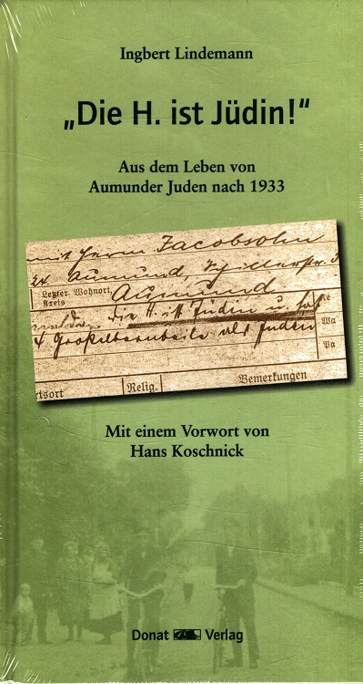 Die H. ist Jüdin! - Aus dem Leben von Aumunder Juden nach 1933. Mit einem Vorw. von Hans Koschnick / Teil von: Anne-Frank-Shoah-Bibliothek - Lindemann, Ingbert