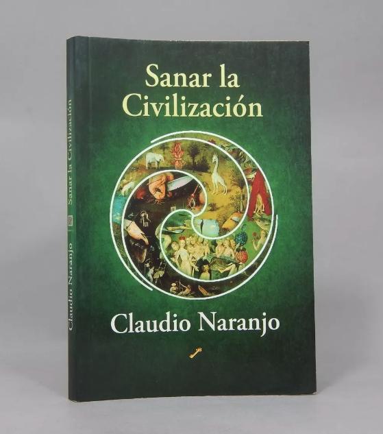 Sanar La Civilización Claudio Naranjo La Llave 2009 Ae7 - Claudio Naranjo.