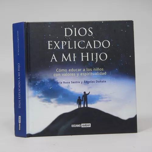 Dios Explicado A Mi Hijo Fe Creencias Y Valores Educar Bc2 - María Rosa Sastre/Ángeles Doñate.