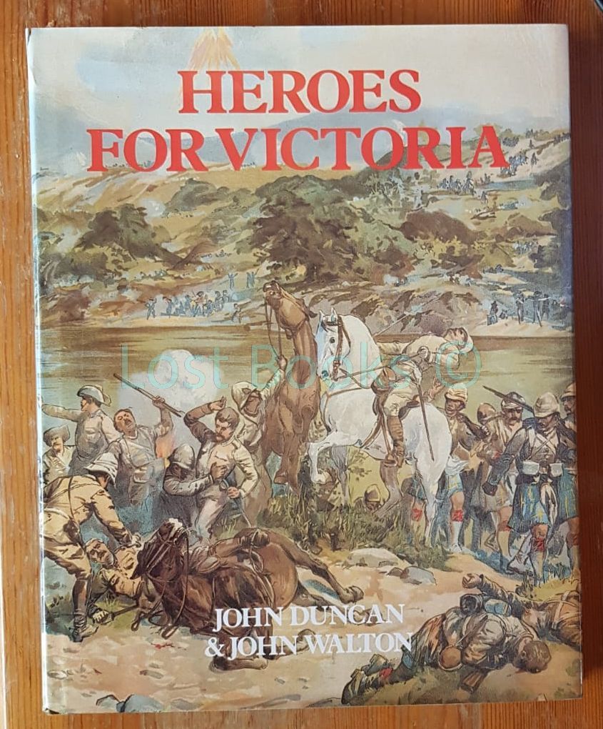 Heroes for Victoria 1837-1901 - Duncan, John. & Walton, John