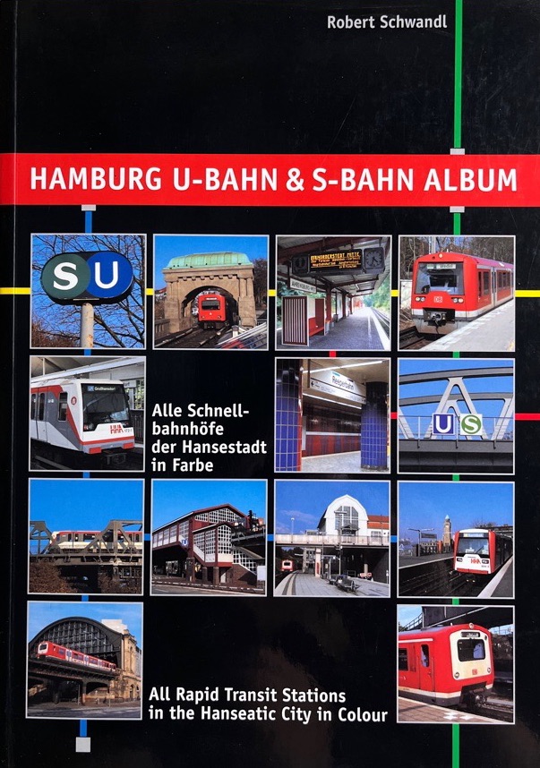 Hamburg, U-Bahn- & S-Bahn-Album. Alle Schnellbahnhöfe der Hansestadt in Farbe. Nahverkehr in Deutschland ; 3 - Schwandl, Robert
