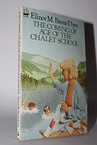 The Coming of Age of the Chalet School - Brent-Dyer, Elinor M.